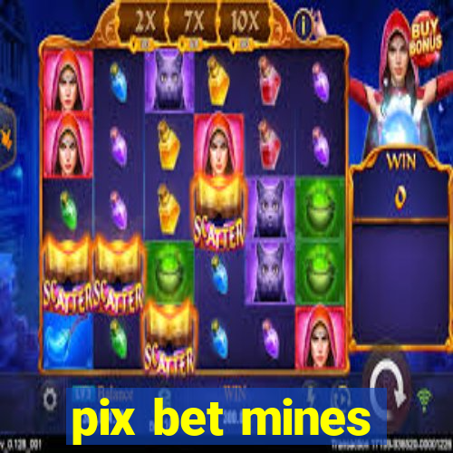 pix bet mines